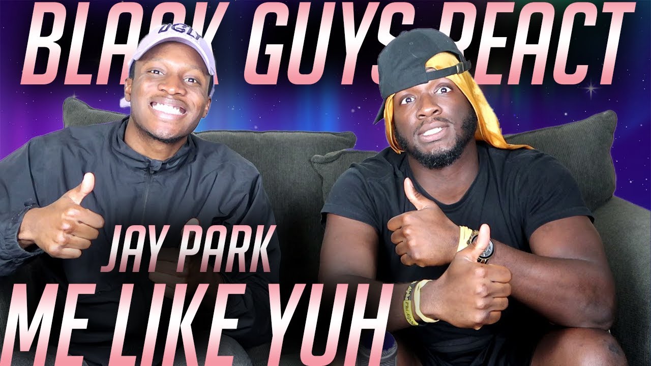 BLACK GUYS REACTION TO: Jay Park - 'Me Like Yuh' [Official Music Video]
