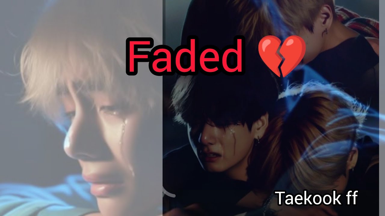 Faded || Special || Taekook FF || Top kook || Bottom Tae