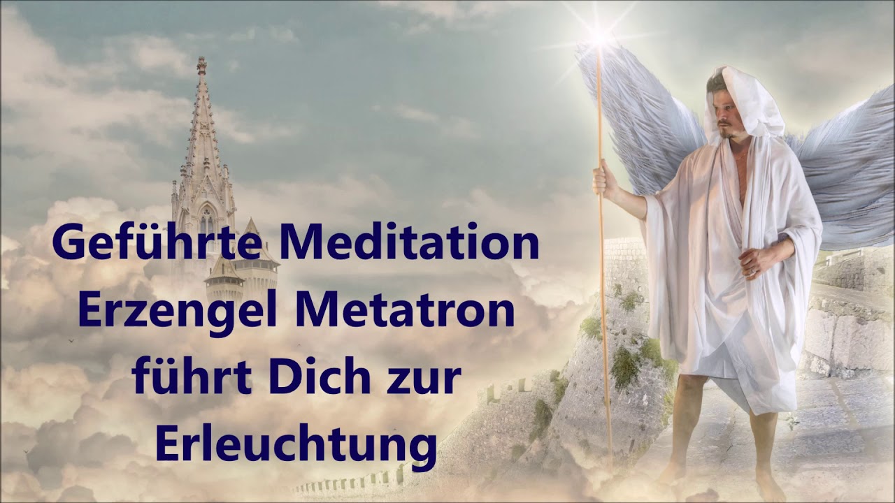 Erzengel Metatron f&uuml;hrt Dich zur Erleuchtung   gef&uuml;hrte Meditation   Hellseher und Engelmedium Udo G