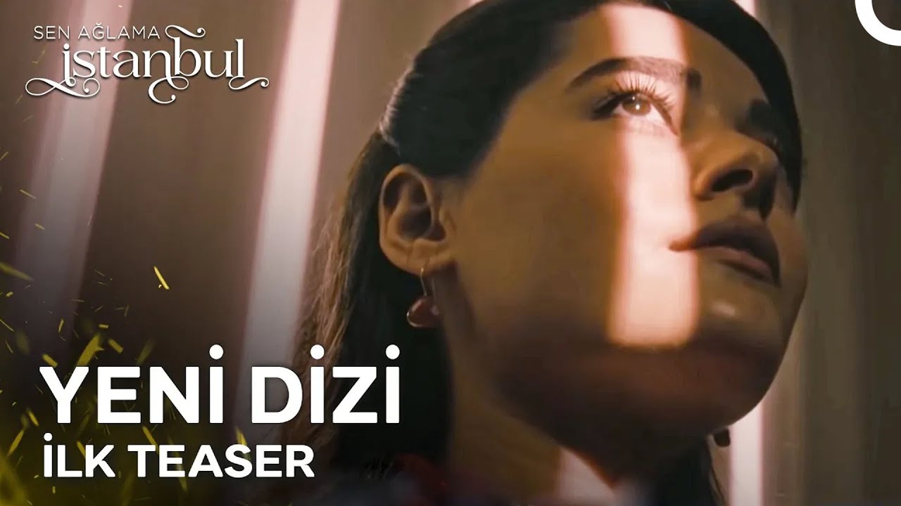 Sen Ağlama İstanbul 1. Teaser | YAKINDA STAR'DA!