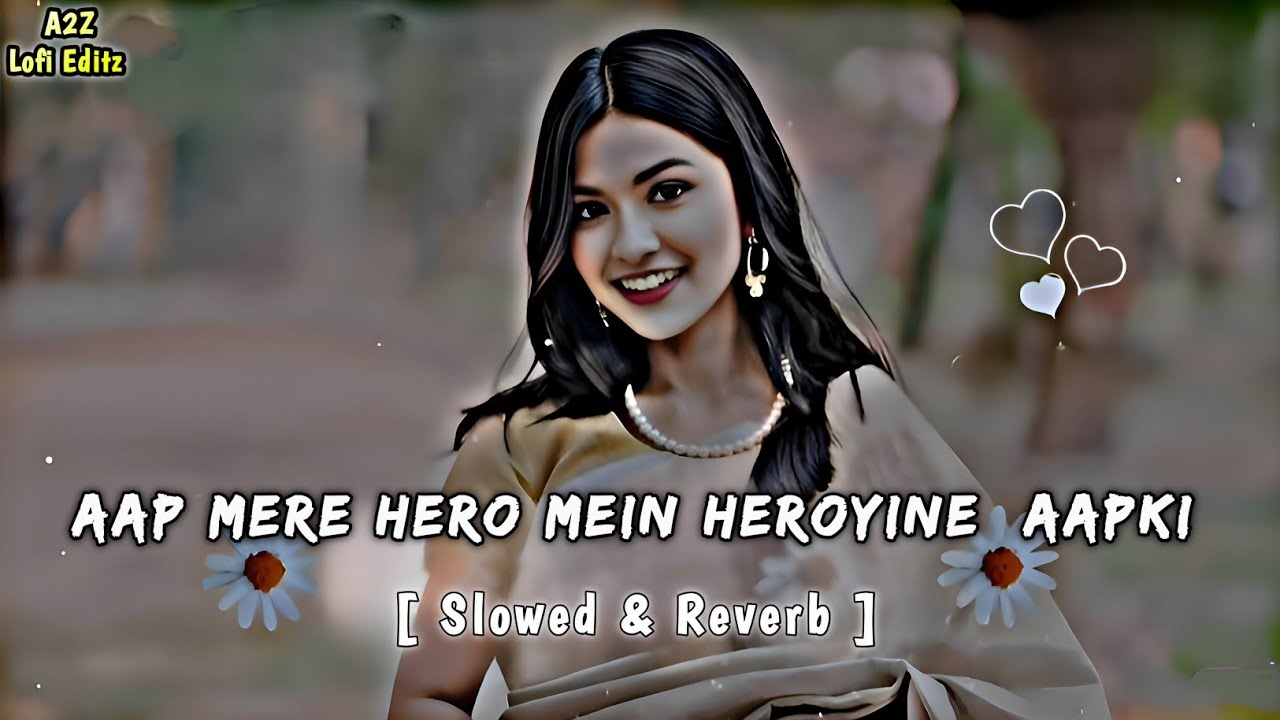 Aap Mere Hero Mein Heroine Aapki - Slowed & Reverb | #Goldi Yadav Bhojpuri Lofi Song 😜
