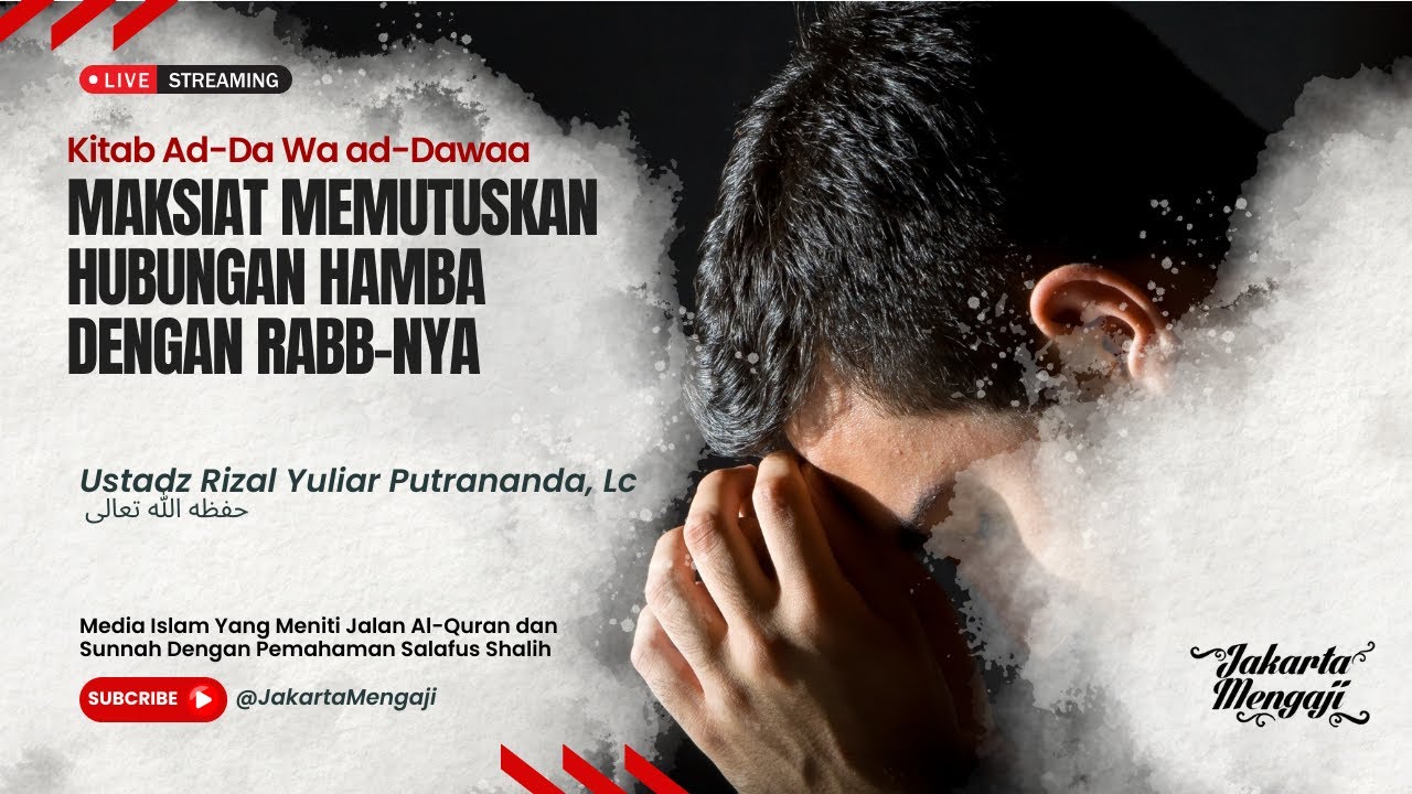 |LIVE| Ustadz Rizal Yuliar Putrananda, Lc - MAKSIAT MEMUTUSKAN HUBUNGAN HAMBA DENGAN RABB-NYA