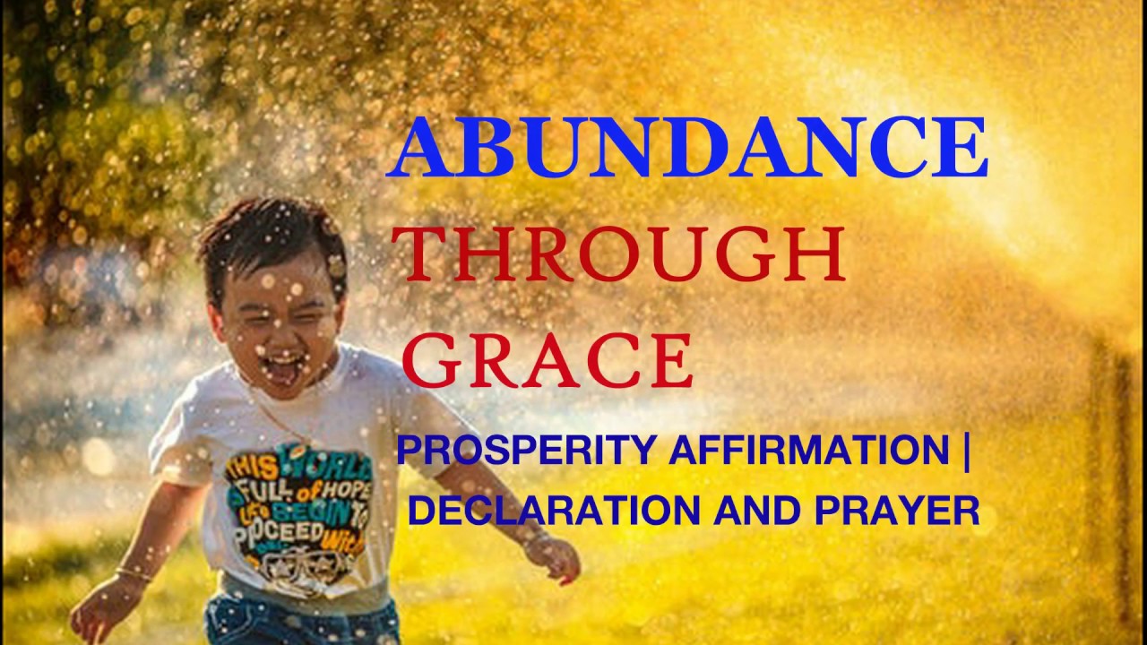 ABUNDANCE AFFIRMATIONS |  ABUNDANCE DECLARATIONS- PROSPERITY AND ABUNDANCE THROUGH THE GRACE OF GOD