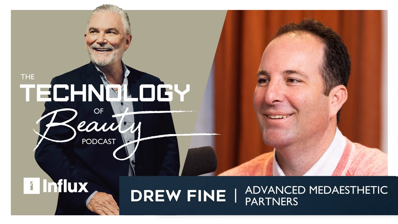 Building a Multi-Brand Aesthetic Partnership Platform | Drew Fine of Advanced Medaesthetic Partners