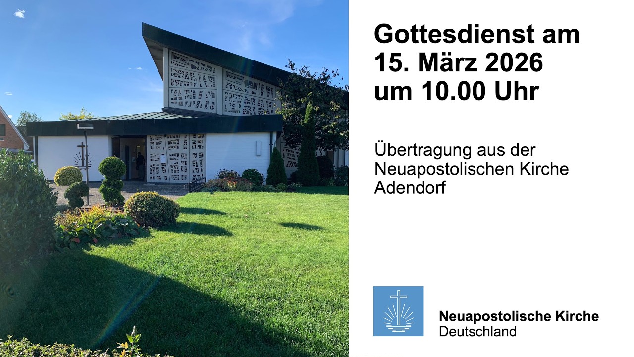 Gottesdienst am 15. März 2026 aus Adendorf | Neuapostolische Kirche | NAK