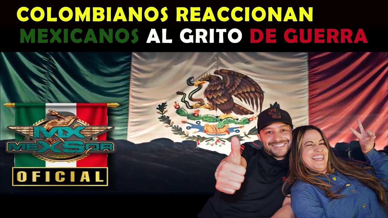 COLOMBIANOS REACCIONAN A MEXSOR - MEXICANOS AL GRITO DE GUERRA