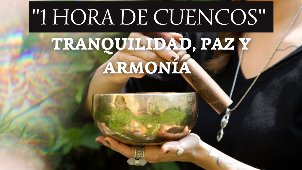 1 HORA DE CUENCOS - TRANQUILIRDAD, PAZ Y ARMONÍA