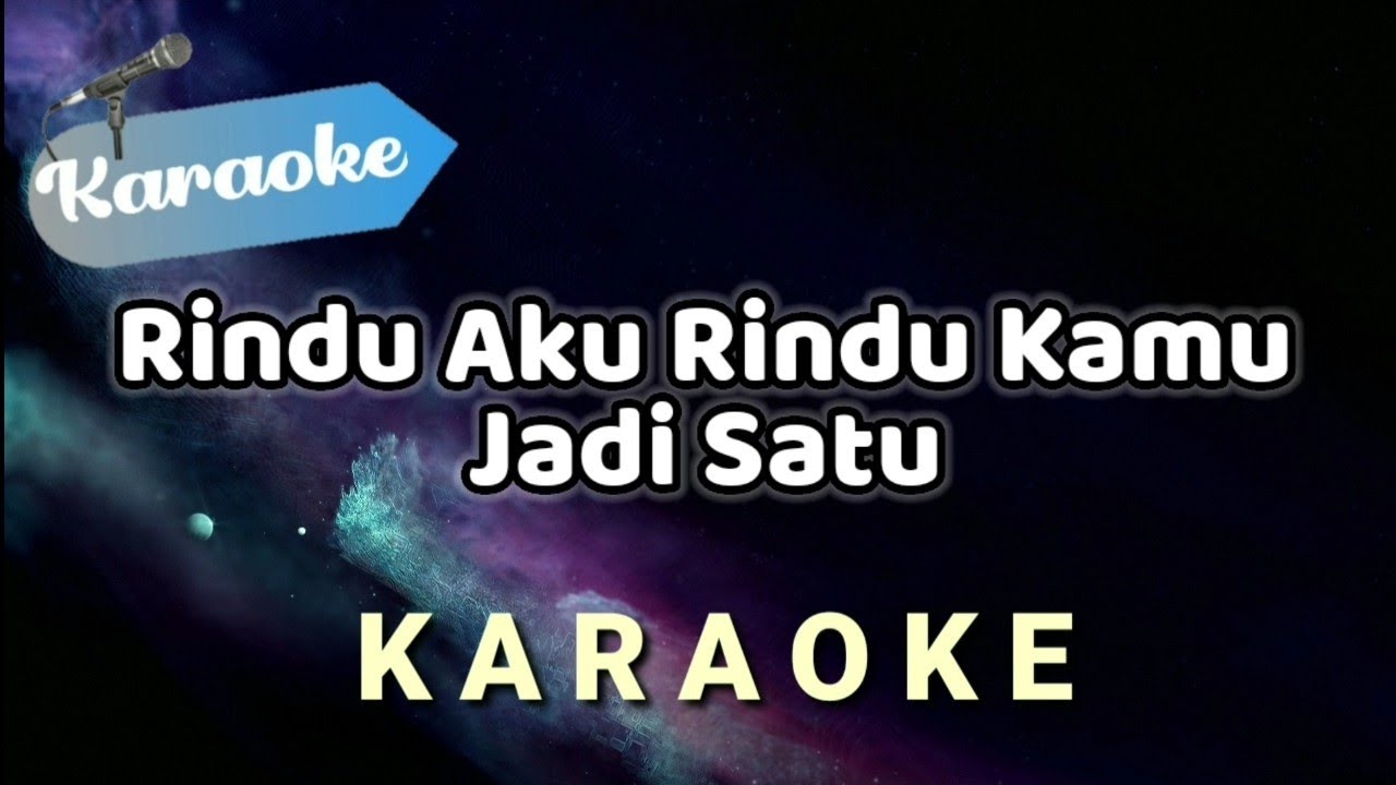 [KARAOKE] Rindu aku rindu kamu jadi satu | (Karaoke Version)