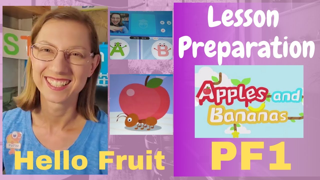 PalFish PF1 Lesson Preparation Tutorial, Apples and Bananas, Hello Fruit