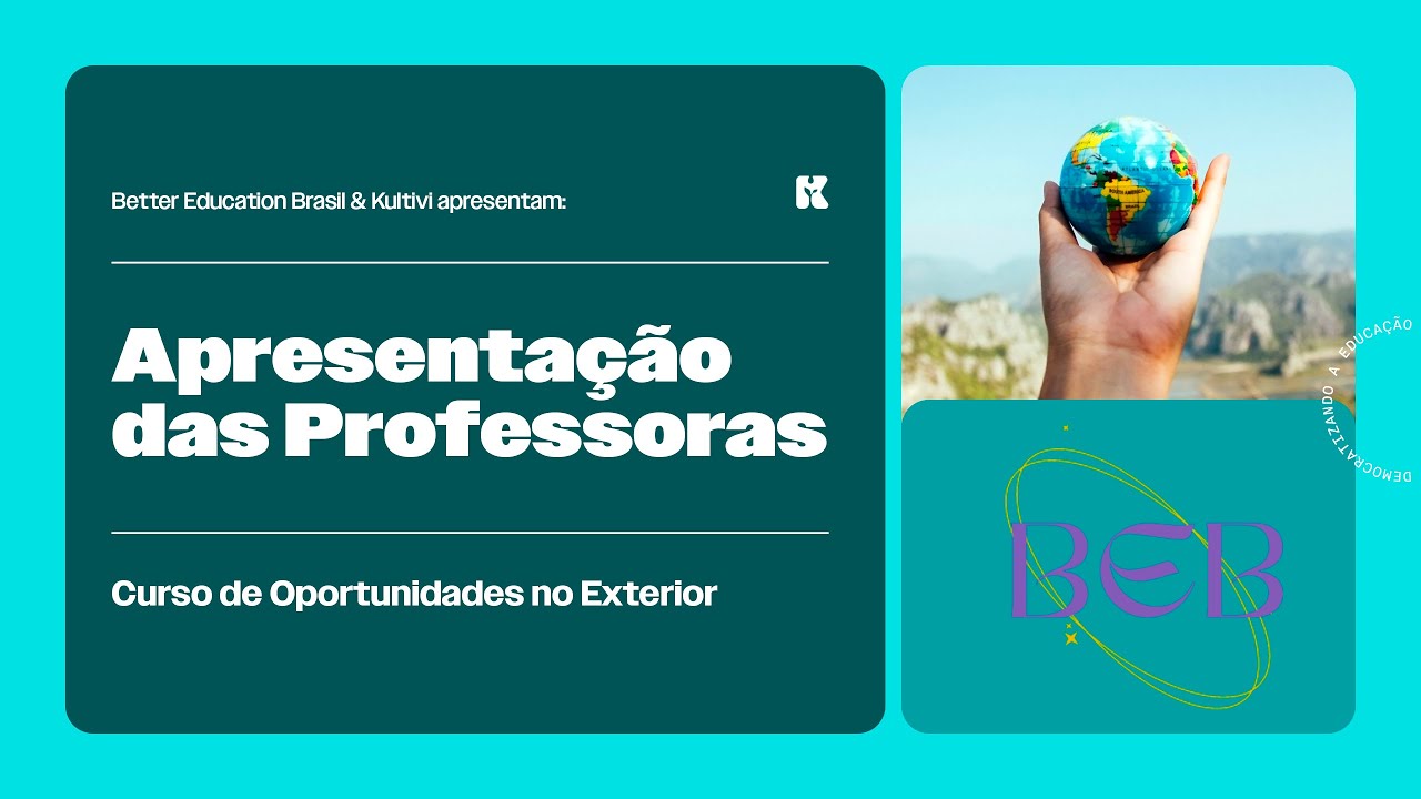 Apresentação do Curso e Professoras | Oportunidades no Exterior | Better Education Brasil | Aula 1