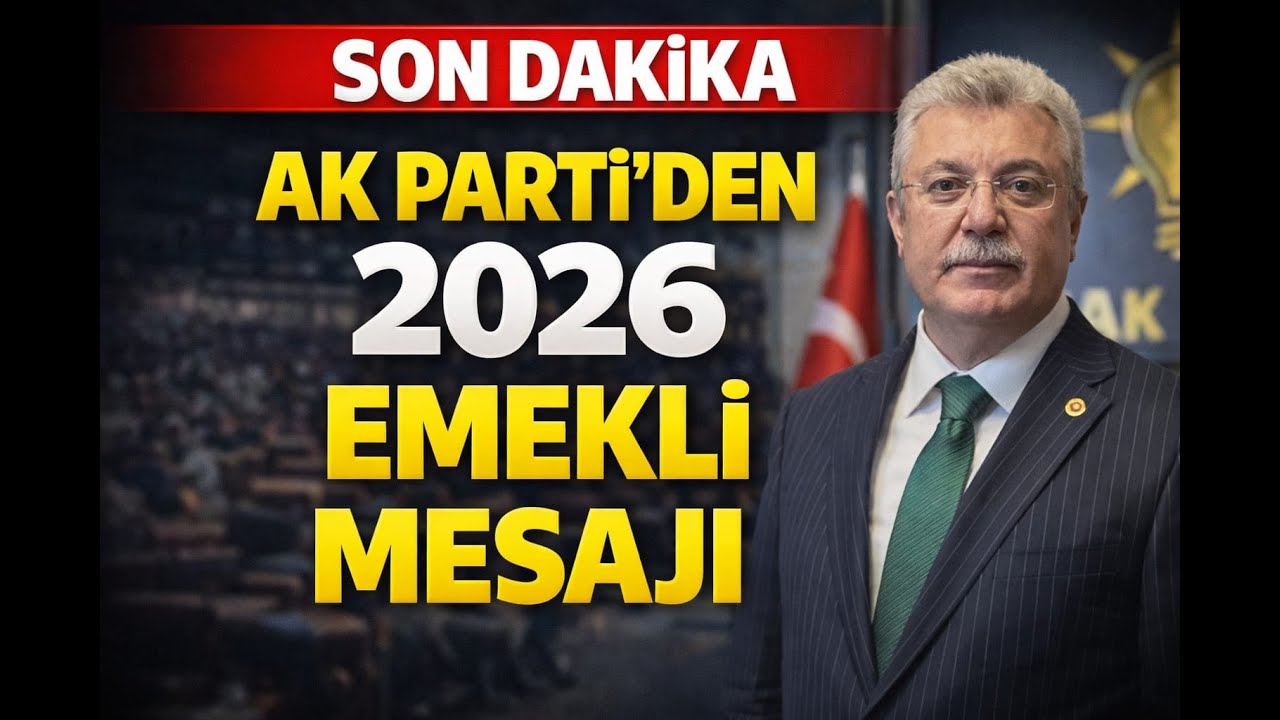 Son Dakika Ak Parti'den 2026 Emekli Mesajı