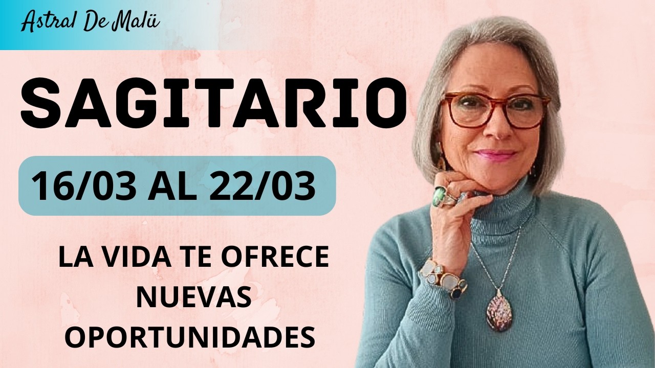 SAGITARIO /LA VIDA TE OFRECE NUEVAS OPORTUNIDADES