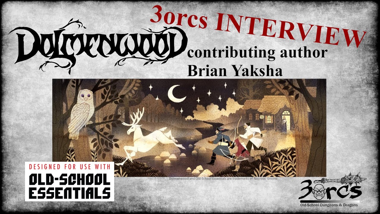 INTERVIEW Brian Yaksha author | Dolmenwood Old-School Essentials