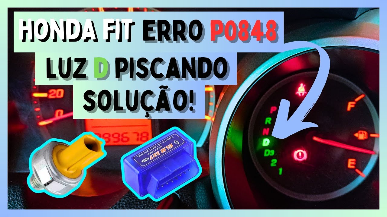 LUZ D PISCANDO CÂMBIO HONDA FIT LUZ INJEÇÃO ACESA ERRO P0848 COMO RESOLVER COM SCANNER ELM 327 