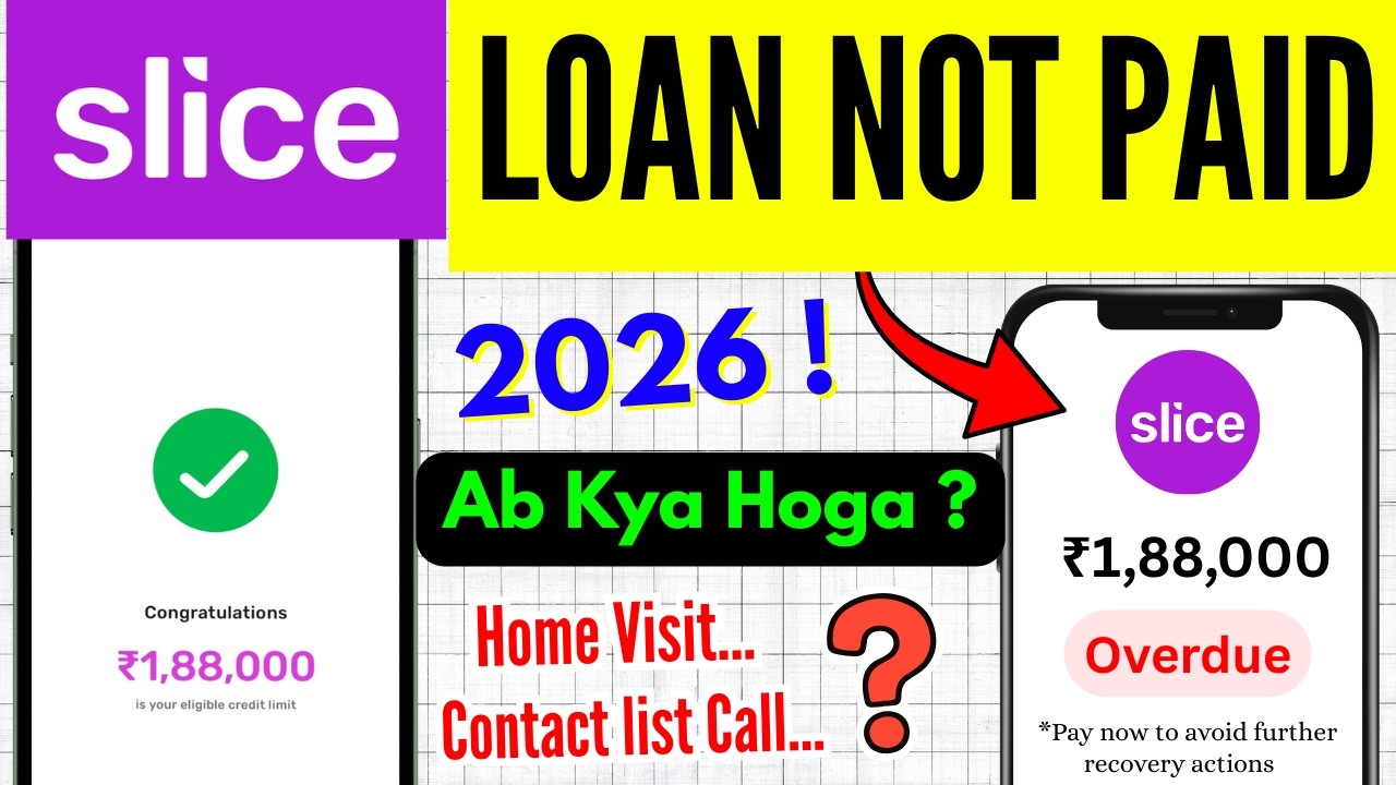 Slice Loan Nahi Bhara to Kya Hoga 😱 | Home Visit होगा 2026 में ? | Slice Loan Repayment Nahi Kiya To