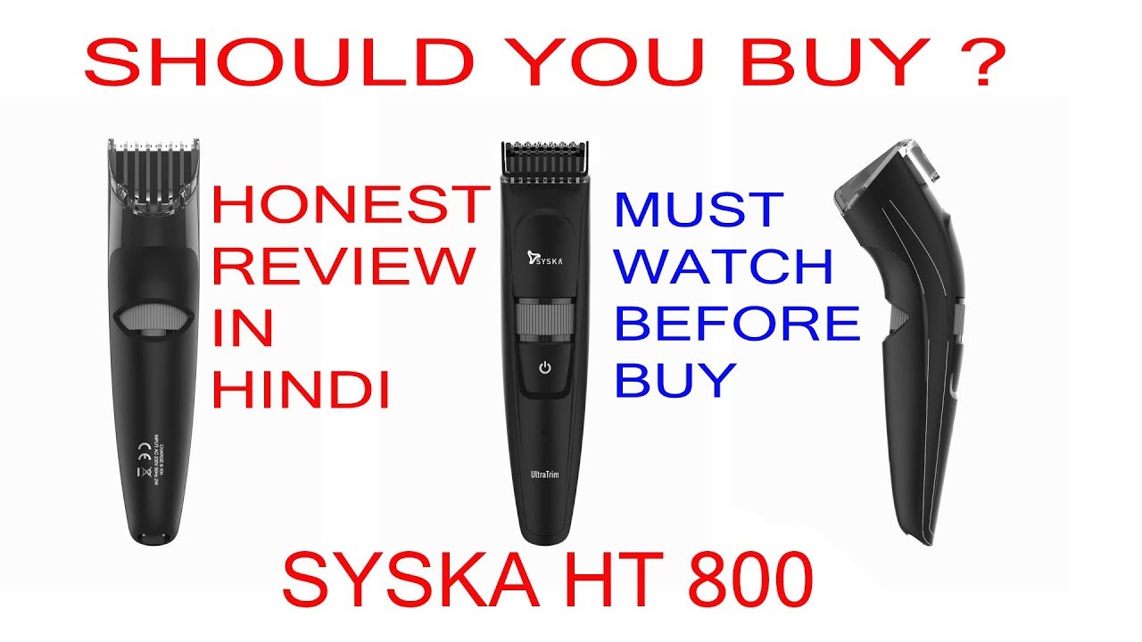 Syska ht 800 trimmer review: should you buy or not?