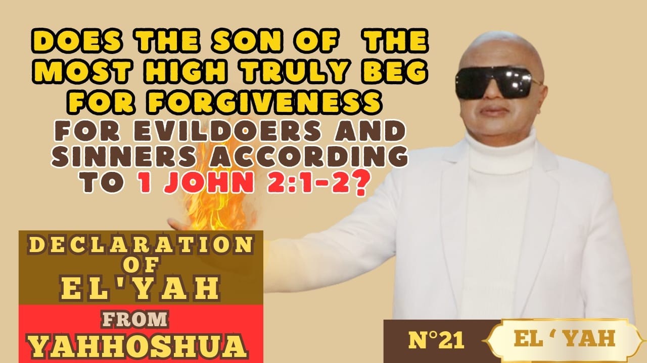 N°21-Does the son of the MOST HIGH truly beg for forgiveness for the evildoers and sinners ?