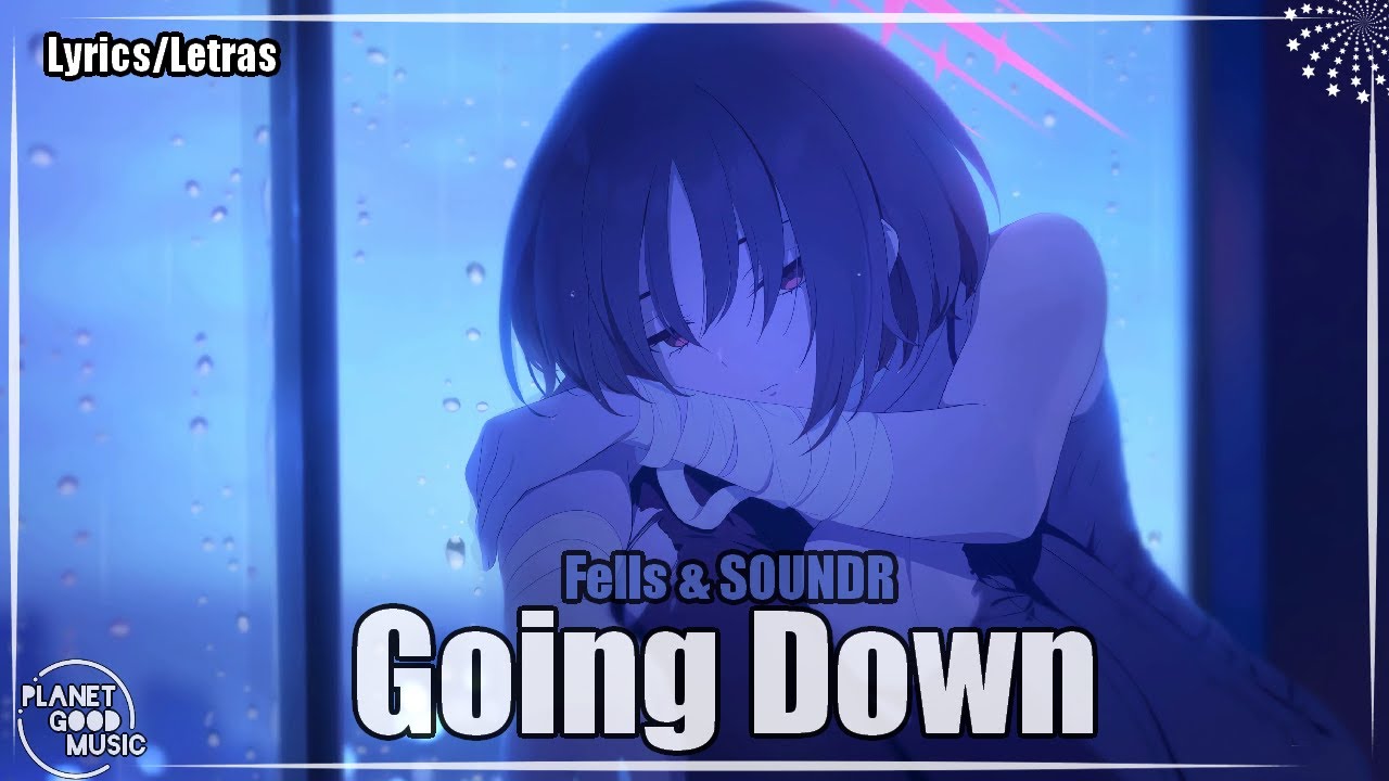 Fells & SOUNDR - Going Down (Lyrics/Letras)