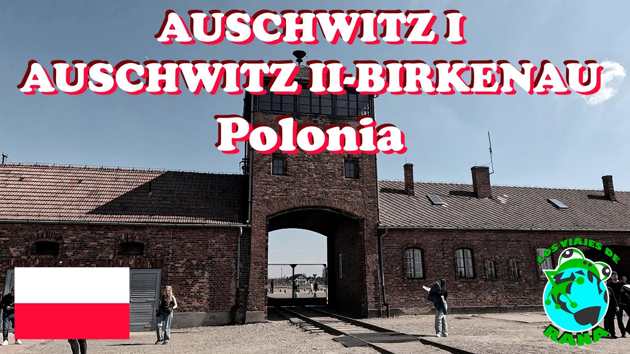 AUSCHWITZ - POLONIA 🇵🇱 (+ info y nuestra experiencia)