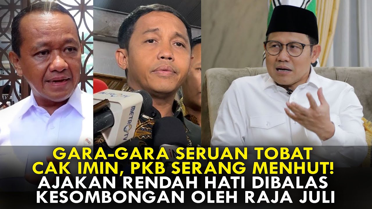 GARA-GARA SERUAN TOBAT CAK IMIN, PKB SERANG MENHUT! AJAKAN RENDAH HATI DIBALAS KESOMBONGAN RAJA JULI