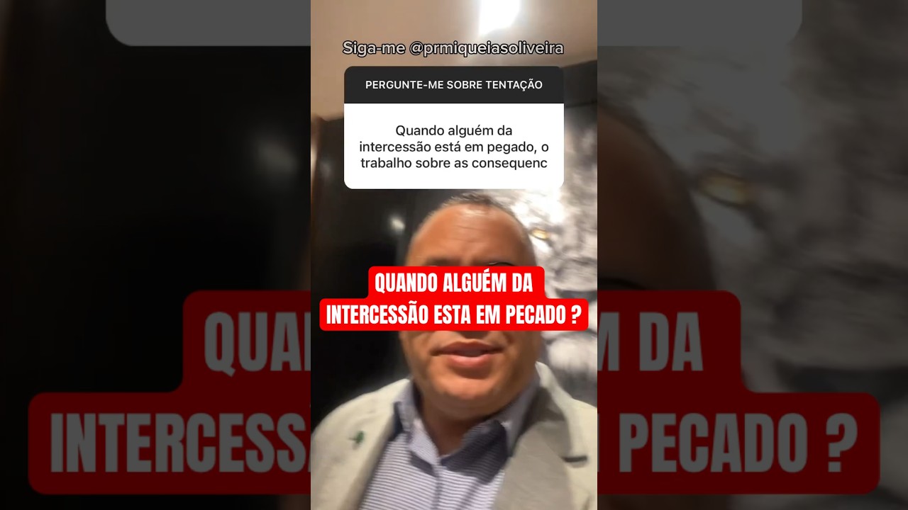 QUANDO ALGU&Eacute;M DA INTERCESS&Atilde;O EST&Aacute; EM PECADO ? #intercess&atilde;o #pecado #batalhaespiritual