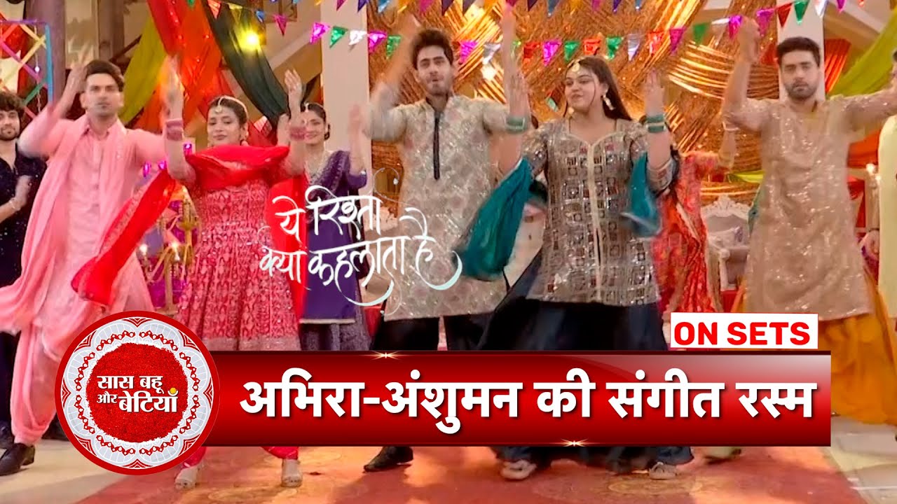 Yeh Rishta Kya Kehlata Hai: Anshuman & Abhira's Sangeet-Mehndi Ceremony, Armaan-Abhira's Dance | SBB
