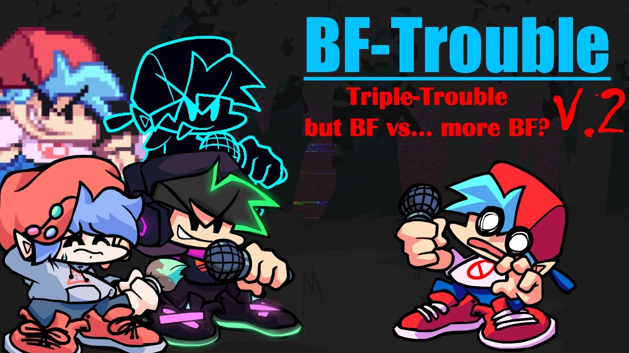 BF-Verse is real?!?! Triple-Trouble but is BF vs... more BF? -- FNF Covers [PLAYABLE!!!!]