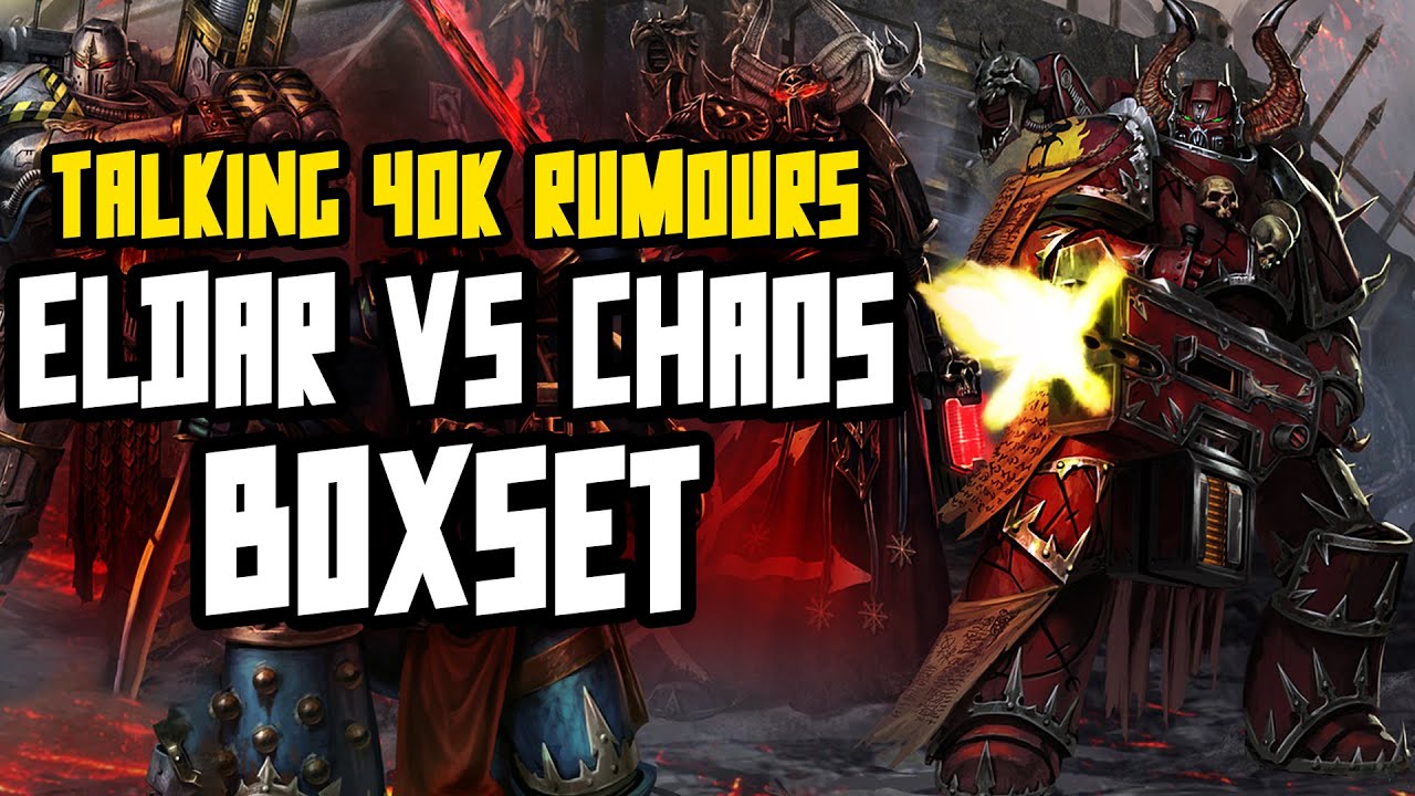 Talking 40K Rumours - Chaos vs Eldar Boxset