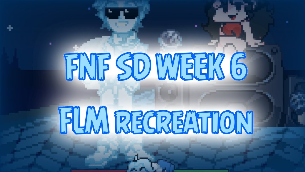 FNF SD Week 6 FLM Recreation