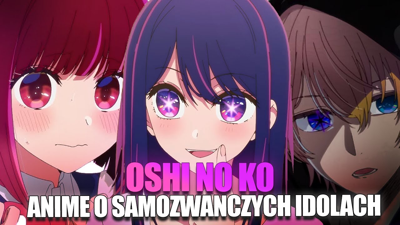 OSHI NO KO CZYLI ANIME O IDOLKACH! Czy Warto Obejrzeć? [RECENZJA]