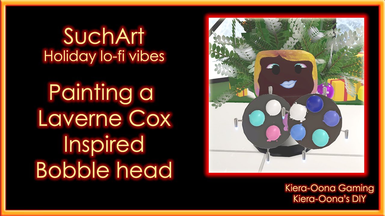 SuchArt - Holiday - Lo-Fi vibes - Panting a Laverne Cox inspired bobble head
