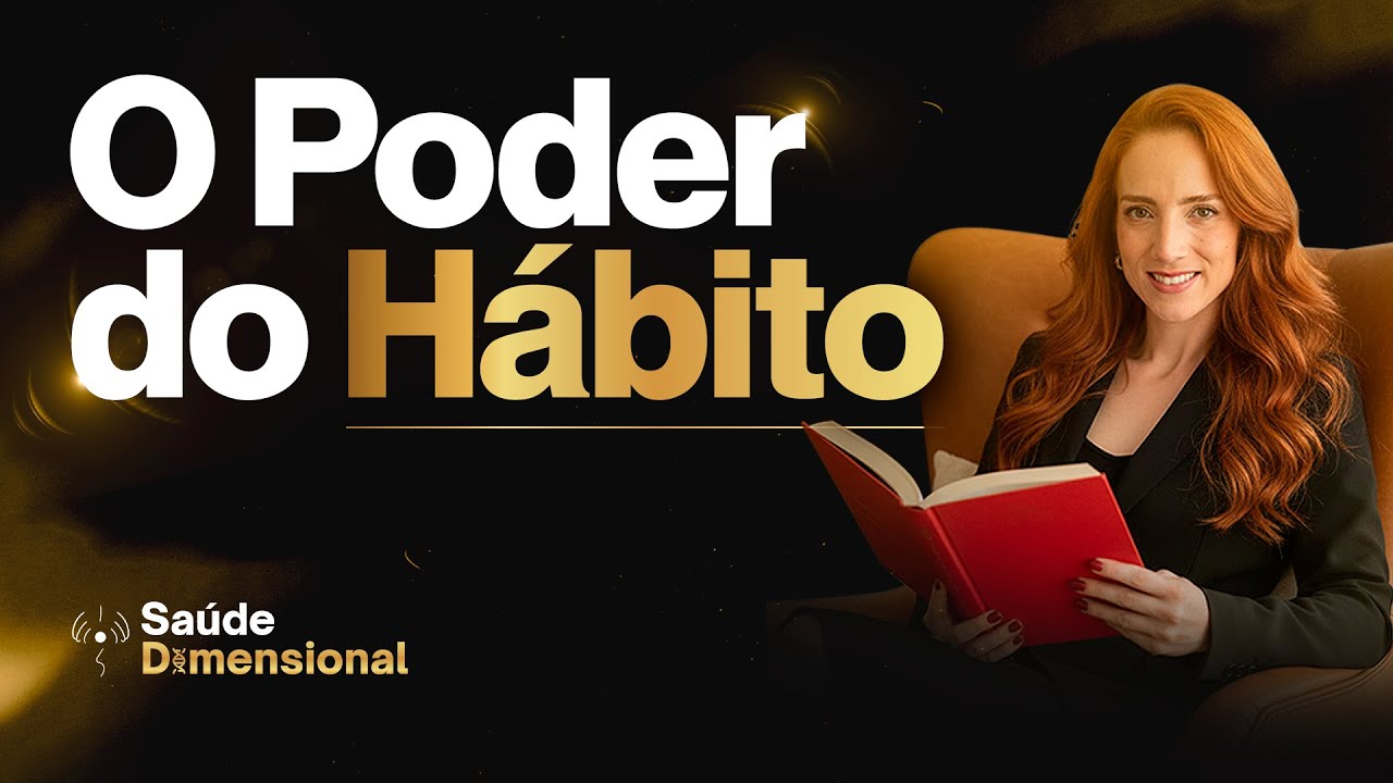 O Poder do Hábito | Saúde Dimensional