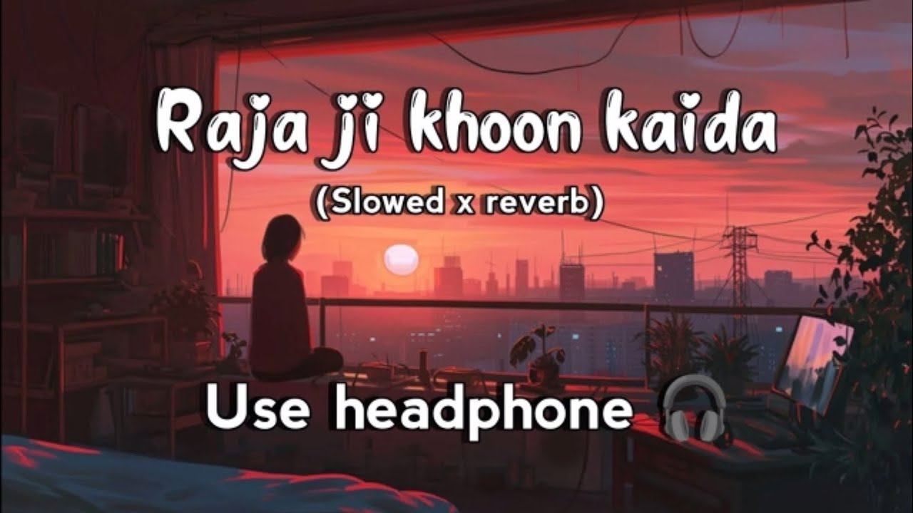 A Raja Ji Khoon Kaida Bhojpuri Slowed & Reverb Song | Bhojpuri Slowed & Reverb Song | Lofi remix sg