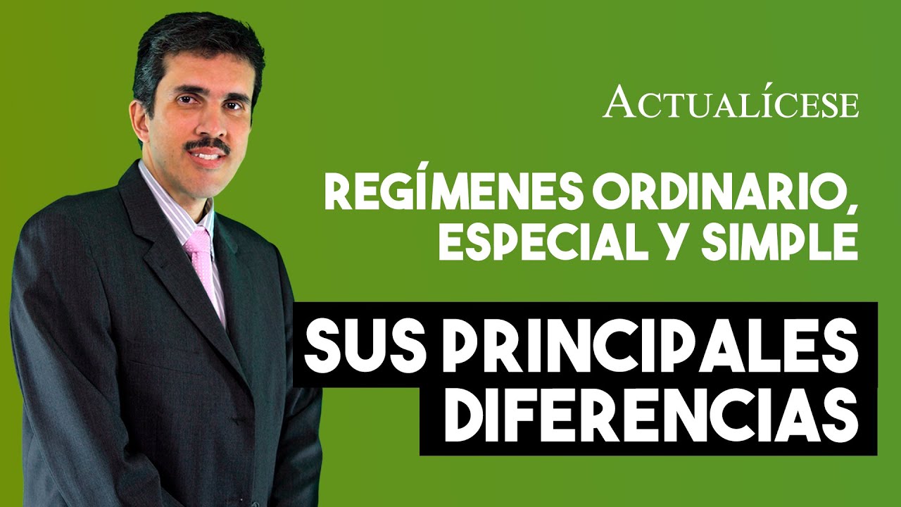 Regímenes de tributación ordinario, especial y simple: principales diferencias