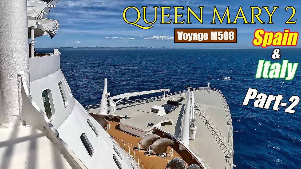 QUEEN MARY 2   Voyage M508   Spain & Italy 2025 Part 2
