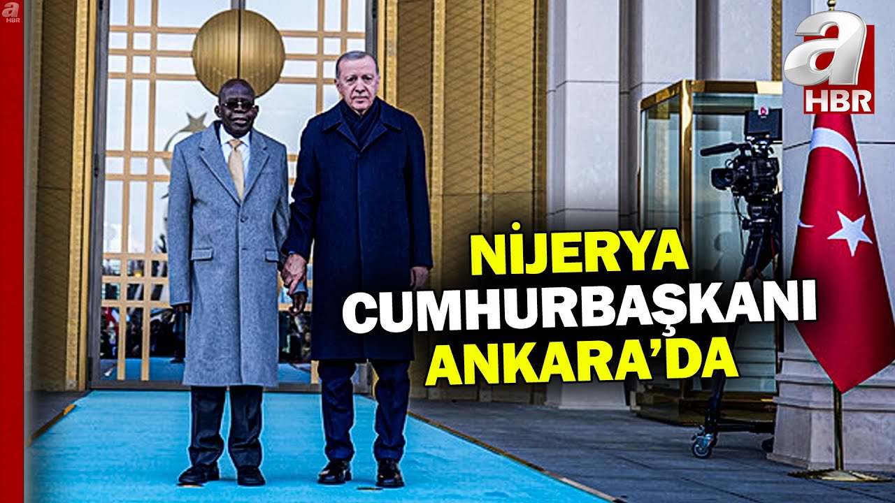 Nijerya Cumhurbaşkanı Ankara'da | Hangi anlaşmalar masada? | A Haber