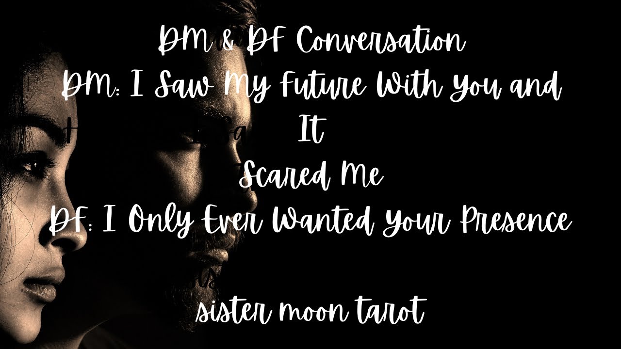 Divine M & Divine F Conversation- DM: I Saw My Future With You, It Scared Me, DF: I Just Wanted You