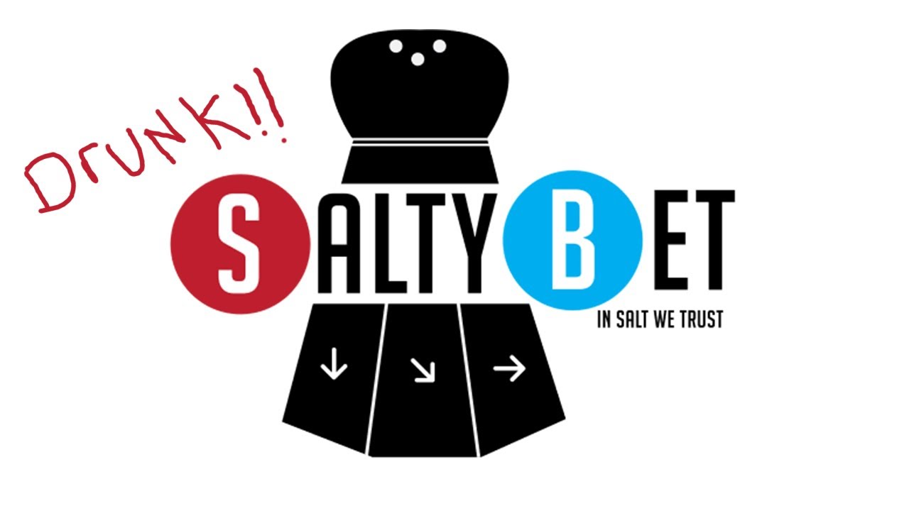 Drunk Salty Bet is Rigged