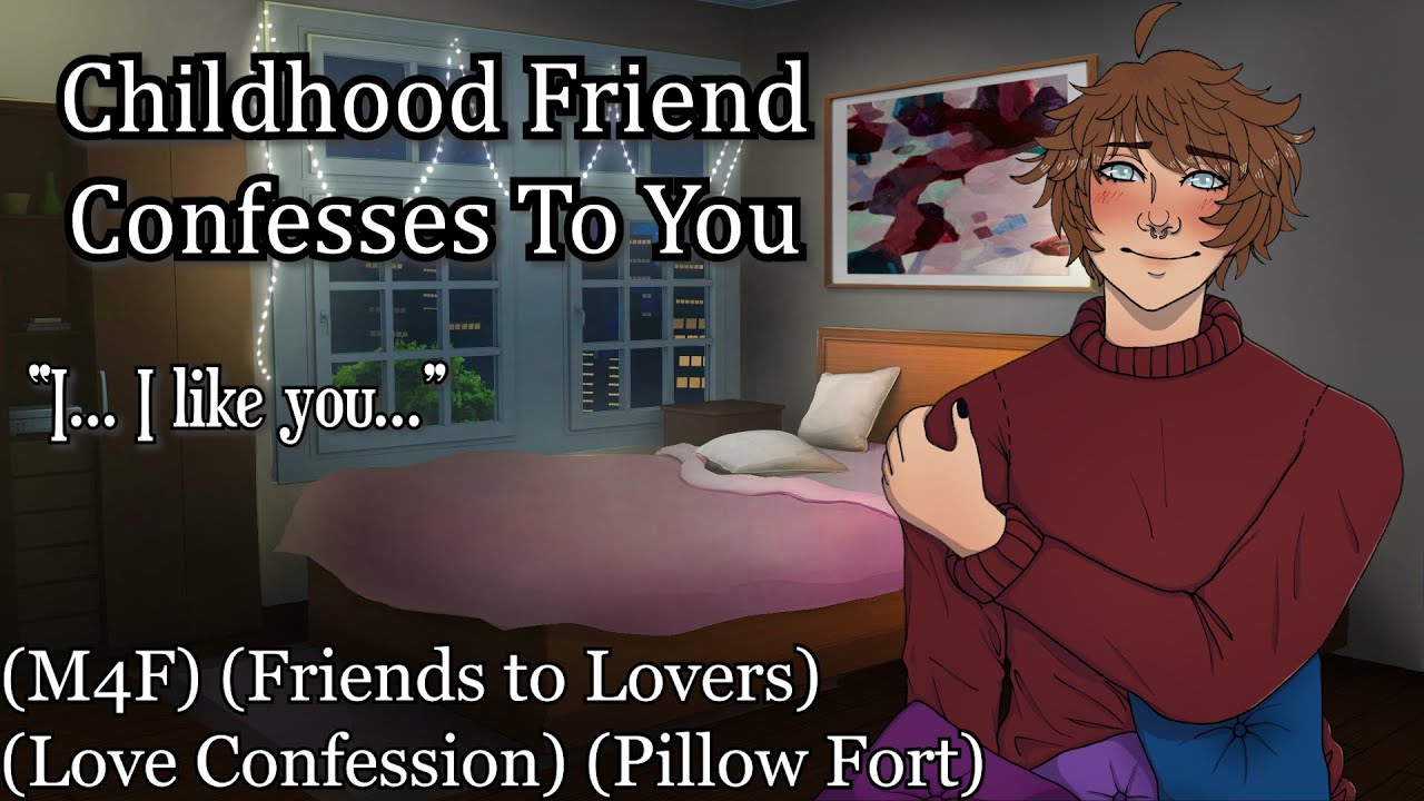 Childhood Friend Confesses To You [M4F] [Friends to Lovers] [Pillow Fort]
