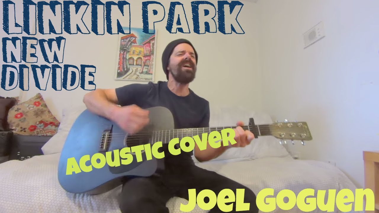New Divide - Linkin Park [Acoustic Cover by Joel Goguen]