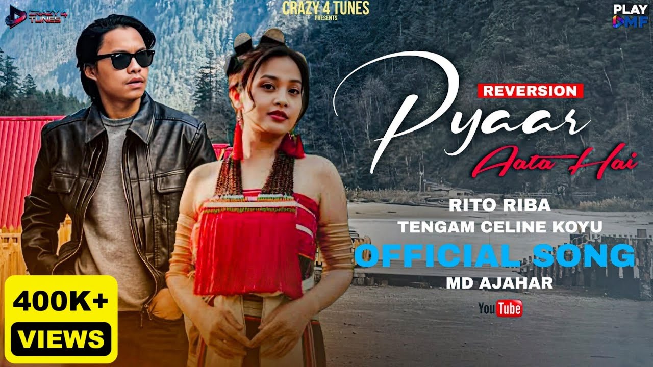 Rito Riba - Pyaar Aata Hai (Reversion) Rito riba Shreya Ghoshal | Tengam Celine Koyu Rito Riba Song