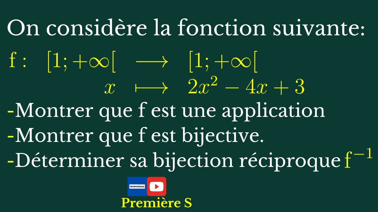 Application: Montrer que la fonction est une application bijective puis déterminer sa réciproque. 1S