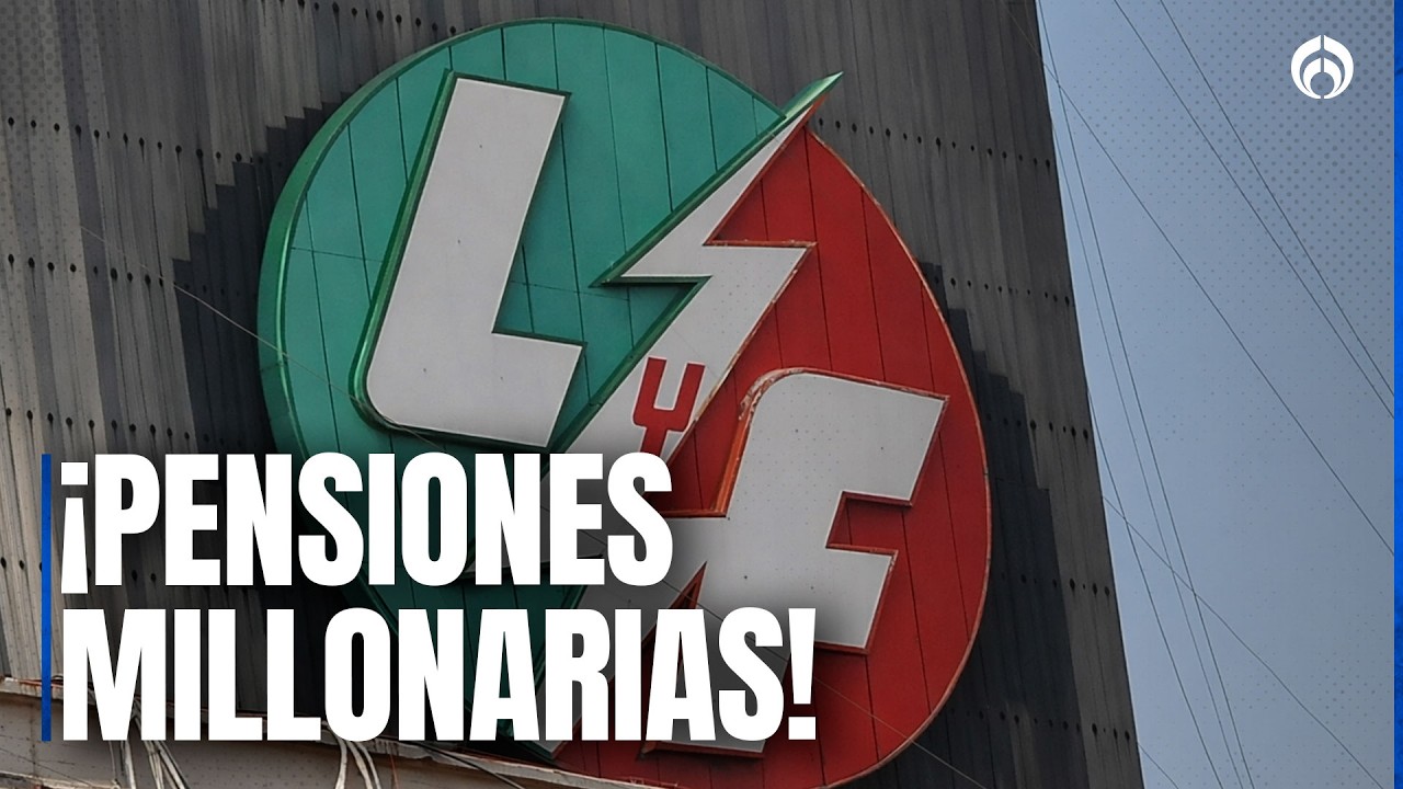 Revelan pensiones de hasta un millón de pesos en la extinta Luz y Fuerza