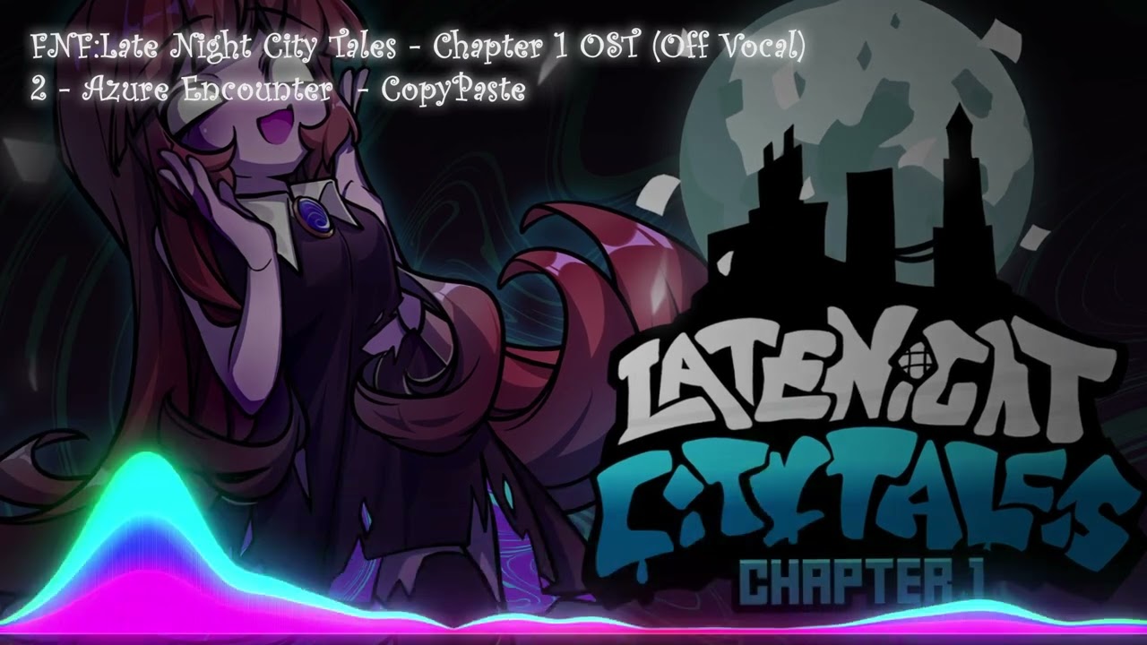 FNF:Late Night City Tales - Chapter 1 OST INST: Azure Encounter - CopyPaste