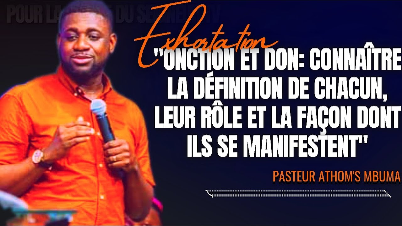 🎤ONCTION ET DON: CONNA&Icirc;TRE LA D&Eacute;FINITION DE CHACUN, LEUR R&Ocirc;LE ET...|PST. ATHOM'S MBUMA |EXHORTATION