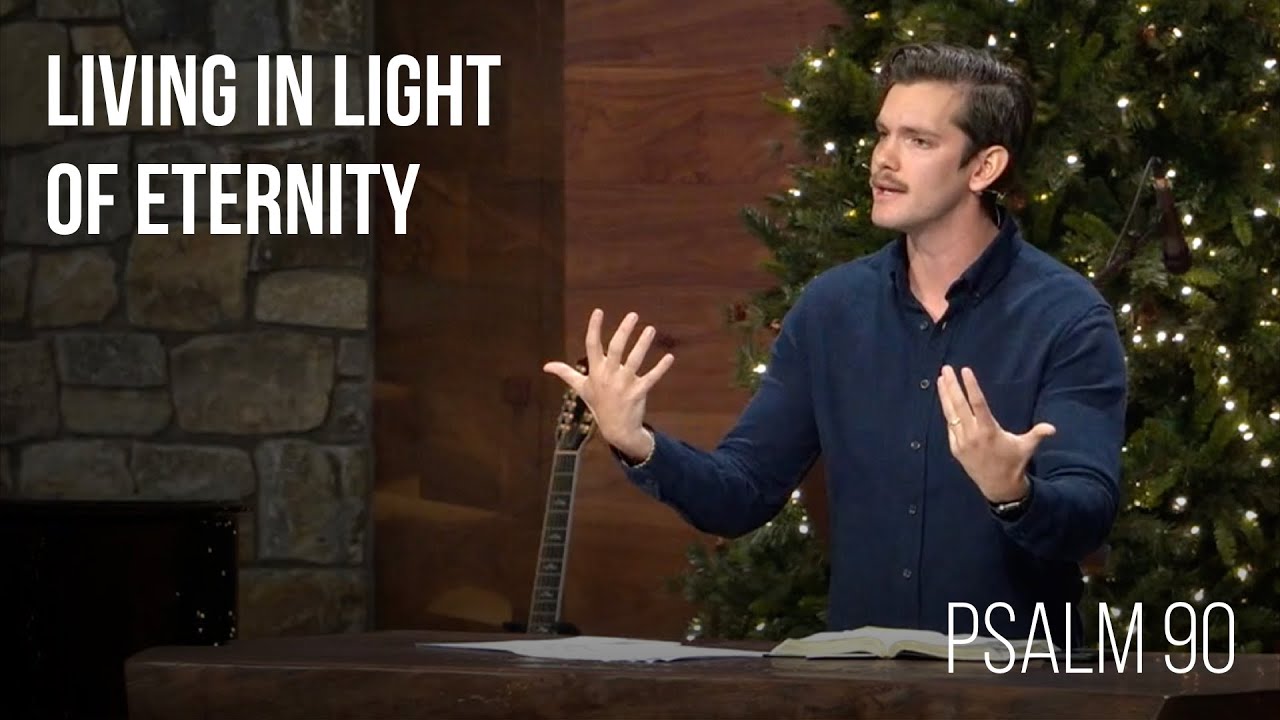 Living in Light of Eternity• Psalm 90 | Jonny Ardavanis | Sermon
