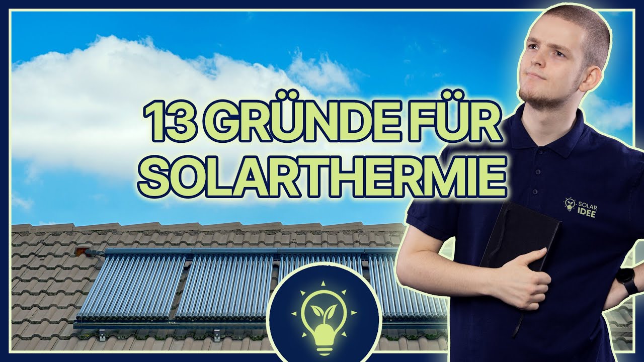 13 Gründe FÜR eine Solarthermieanlage 