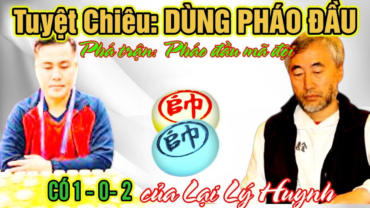 Cờ tướng độc lạ: Lại Lý Huynh với tuyệt chiêu dùng pháo đầu phá trận pháo đầu mã đội hiếm thấy