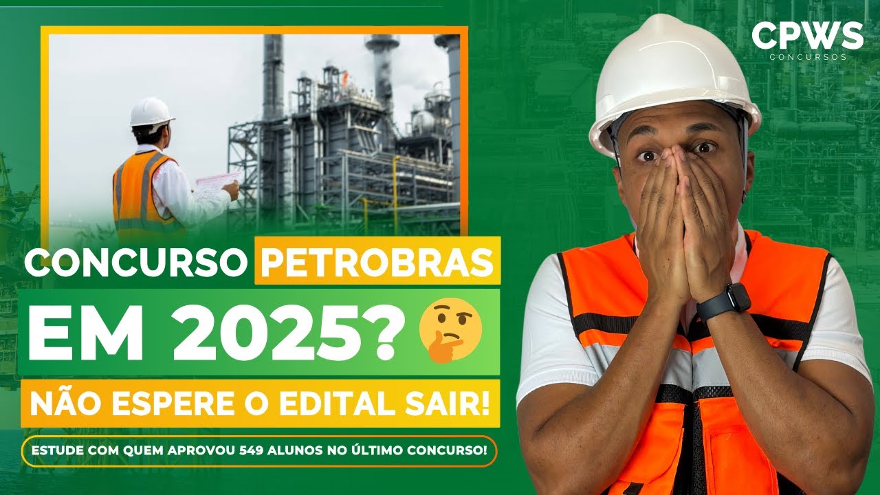 🎯 Petrobras 2025: o que esperar do próximo concurso? 🤔