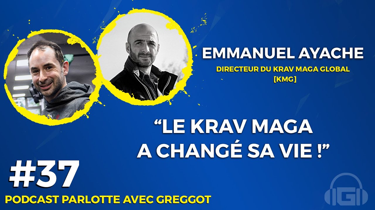 PODCAST | GREGGOT | EMMANUEL AYACHE : LE KRAV MAGA A CHANG&Eacute; SA VIE